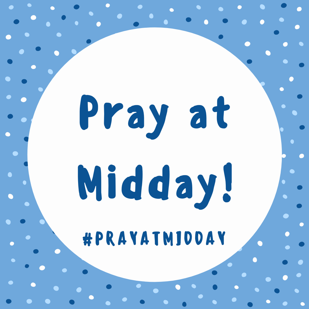Pray at Midday!